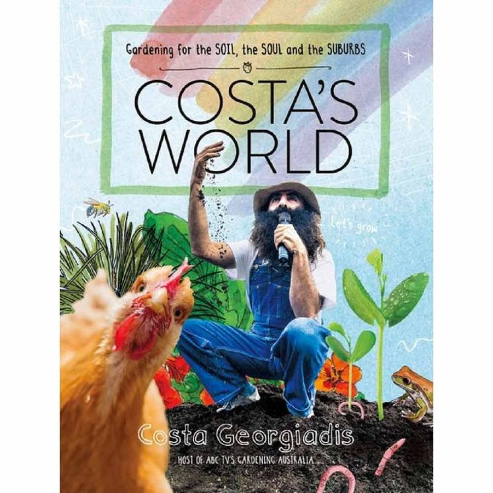Costa's World: Gardening for the Soil, the Soul and the Suburbs